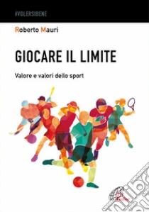 Giocare Il Limite. Valore E Valori Dello Sport