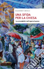 Una sfida per la Chiesa. La sinodalità nell'opera lucana libro