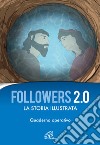 Followers 2.0. La storia illustrata. Quaderno operativo. Ediz. illustrata libro