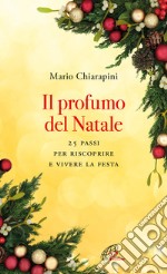 il del Natale. 25 passi per riscoprire e vivere la festa libro