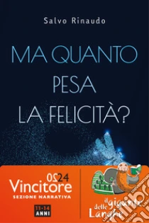 Ma quanto pesa la felicit�?
