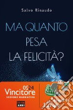 Ma quanto pesa la felicità?