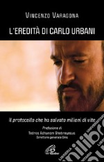 L'eredità di Carlo Urbani. Il protocollo che ha salvato milioni di vite libro