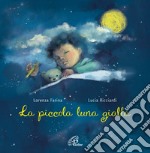 La piccola luna gialla. Ediz. a colori libro