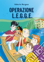 Operazione l.e.g.g.e.. Ediz. illustrata libro