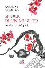 Shock di un minuto. Per vivere a 360 gradi. Nuova ediz. libro