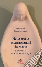 Nella storia accompagnati da Maria. Celebrazioni per il Tempo di Pasqua