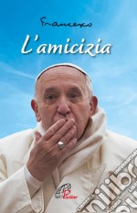 L'amicizia. Nuova ediz. libro