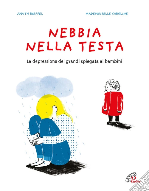 Nebbia nella testa. La depressione dei grandi spiegata ai bambini. Ediz. a colori