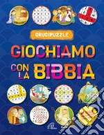 Giochiamo con la Bibbia. Crucipuzzle. Ediz. illustrata