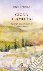 Giona di Amittai. Racconto di una missione sempre aperta libro