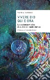 Vivere Dio qui e ora. La sapienza mistica di autrici del nostro tempo libro di Tommasi Wanda