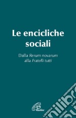 Le Encicliche sociali. Dalla Rerum novarum alla Fratelli tutti libro