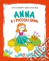 Anna e i piccoli semi. Ediz. illustrata libro