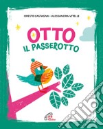 Otto il passerotto. Ediz. illustrata libro