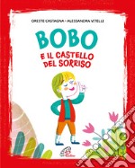 Bobo e il castello del sorriso. Ediz. illustrata libro