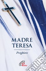 Madre Teresa. Preghiere. Ediz. illustrata libro