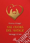 Nel cuore del Natale. Messaggi di luce. Ediz. illustrata libro di Mangeri Gianluca