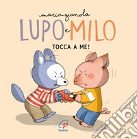 Tocca a me! Lupo e Milo. Ediz. a colori libro