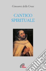 Cantico spirituale. Ediz. integrale libro