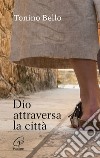 Dio attraversa la città libro