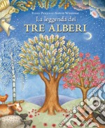 La leggenda dei tre alberi. Ediz. a colori libro