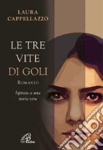 Le tre vite di Goli libro