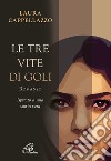 Le tre vite di Goli libro