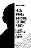 «I miei giorni a Brancaccio con padre Puglisi». Il racconto di Giuseppe Carini, testimone di giustizia libro di Mistretta Roberto