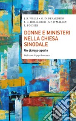 Donne e ministeri nella Chiesa sinodale. Un dialogo aperto libro