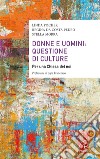 Donne e uomini: questione di culture. Per una Chiesa del noi libro