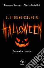 Il fascino oscuro di Halloween. Domande e risposte libro