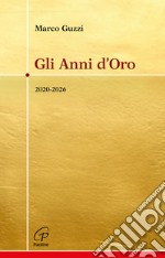 Gli anni d'oro. 2020-2026 libro