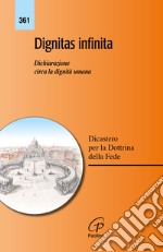 Dignitas infinita. Dichiarazione circa la dignità umana libro