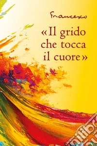 «Il grido che tocca il cuore»