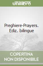 Preghiere-Prayers. Ediz. bilingue libro