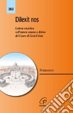 Dilexit nos. Lettera enciclica sull'amore umano e divino del cuore di Gesù Cristo libro