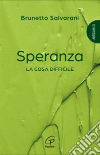 Speranza. La cosa difficile libro