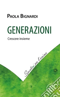 Generazioni. Crescere insieme libro