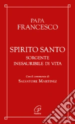 Spirito Santo. Sorgente inesauribile di vita libro