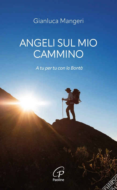 Angeli sul mio cammino. A tu per tu con la bont�