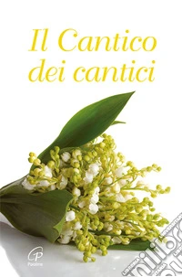 Il cantico dei cantici. Nuova ediz. libro