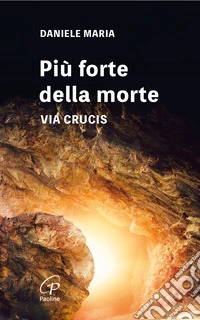 Più forte della morte. Via crucis. Ediz. a caratteri grandi libro