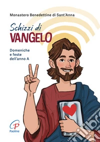 Schizzi di Vangelo. Domeniche e feste dell'anno A. Ediz. a colori libro