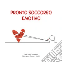 Pronto soccorso emotivo. Ediz. a colori libro