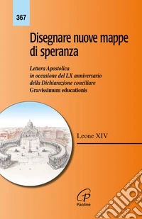 Disegnare nuove mappe di speranza. Lettera apostolica in occasione del LX anniversario della Dichiarazione conciliare Gravissimum educationis libro