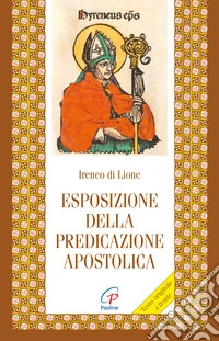 Esposizione della predicazione apostolica. Testo armeno a fronte. Ediz. bilingue libro