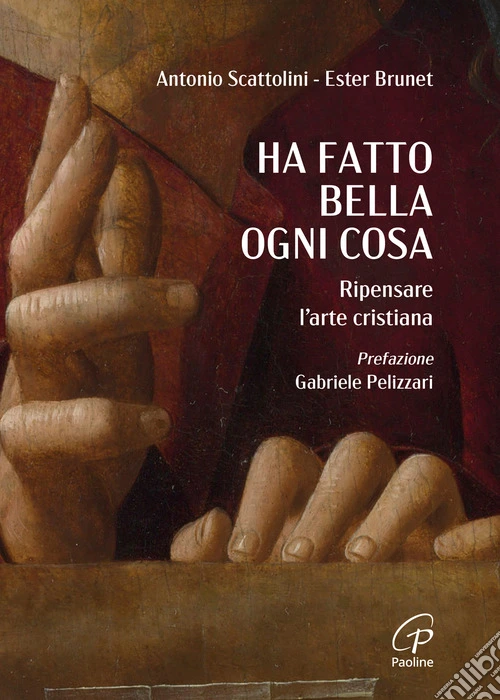 Ha fatto bella ogni cosa. Ripensare l'arte cristiana