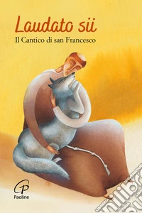 Laudato sii. Il Cantico di san Francesco libro