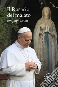 Il Rosario del malato con papa leone libro